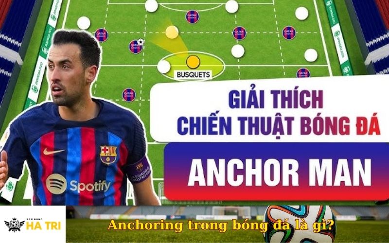 Anchoring trong bóng đá là gì