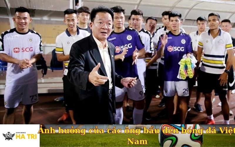 Ảnh hưởng của các ông bầu đến bóng đá Việt Nam