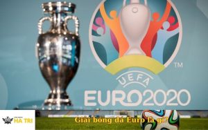 Giải bóng đá Euro là gì