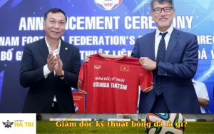 Giám đốc kỹ thuật bóng đá là gì