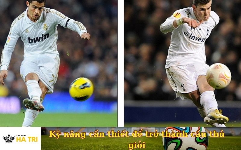 Kỹ năng cần thiết để trở thành cầu thủ giỏi