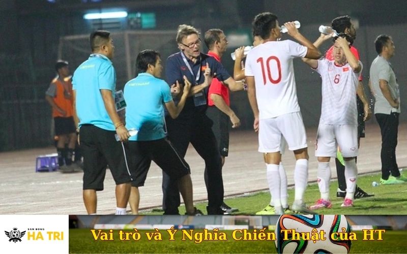 Vai trò và Ý Nghĩa Chiến Thuật của HT