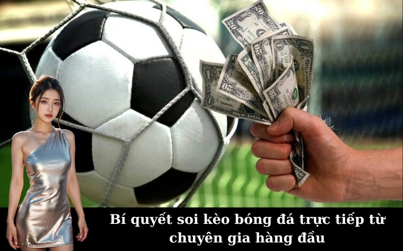 Bí quyết soi kèo bóng đá trực tiếp từ chuyên gia hàng đầu