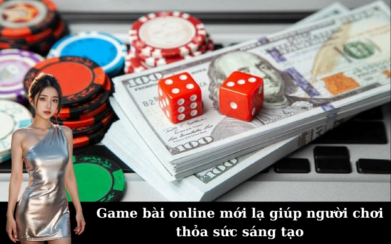 Game bài online mới lạ giúp người chơi thỏa sức sáng tạo