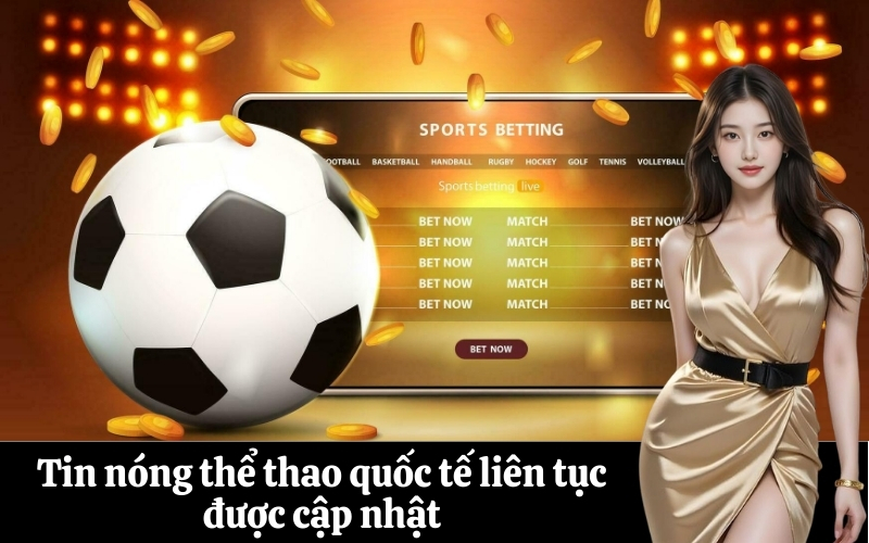 Tin nóng thể thao quốc tế liên tục được cập nhật