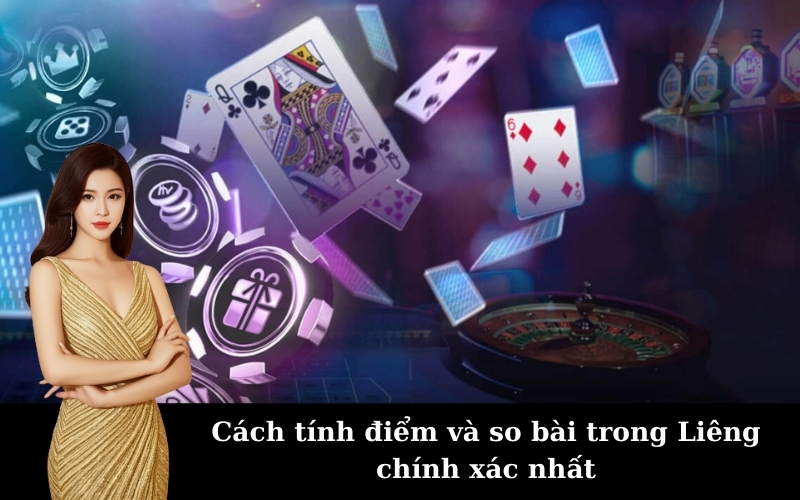 Cách tính điểm và so bài trong Liêng chính xác nhất