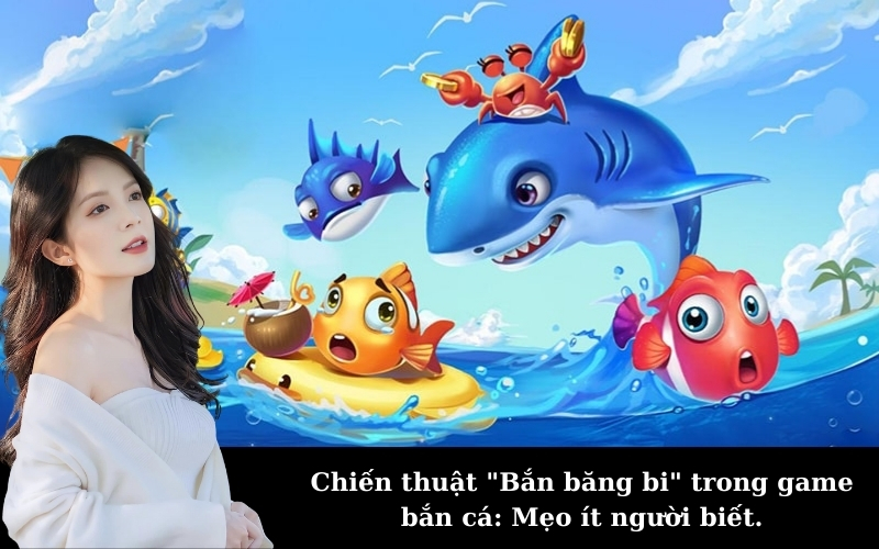 Chiến thuật "Bắn băng bi" trong game bắn cá: Mẹo ít người biết.