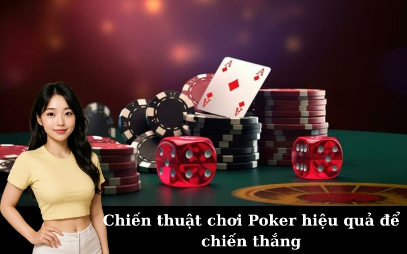 Chiến thuật chơi Poker hiệu quả để chiến thắng