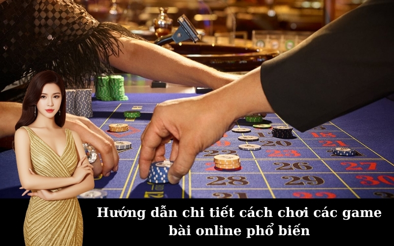 Hướng dẫn chi tiết cách chơi các game bài online phổ biến