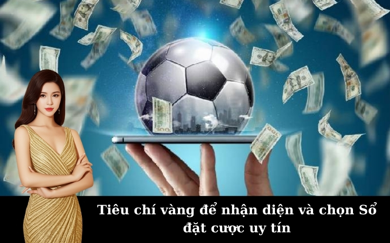 Tiêu chí vàng để nhận diện và chọn Sổ đặt cược uy tín