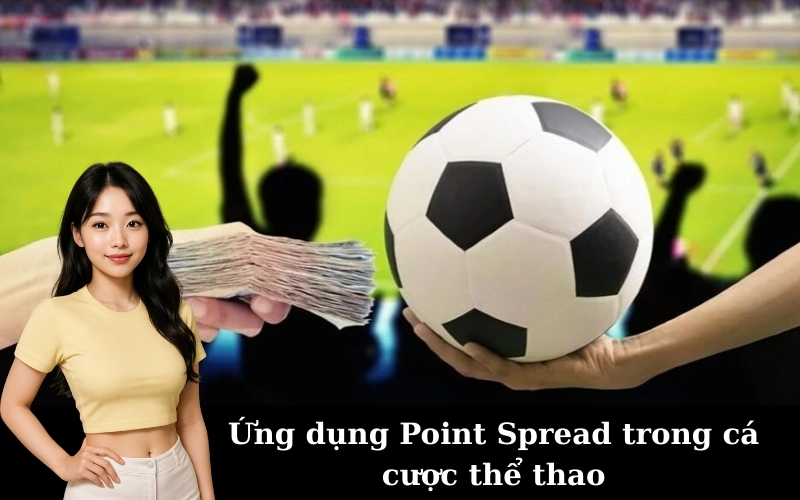 Ứng dụng Point Spread trong cá cược thể thao