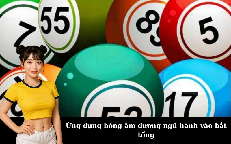 Ứng dụng bóng âm dương ngũ hành vào bắt tổng