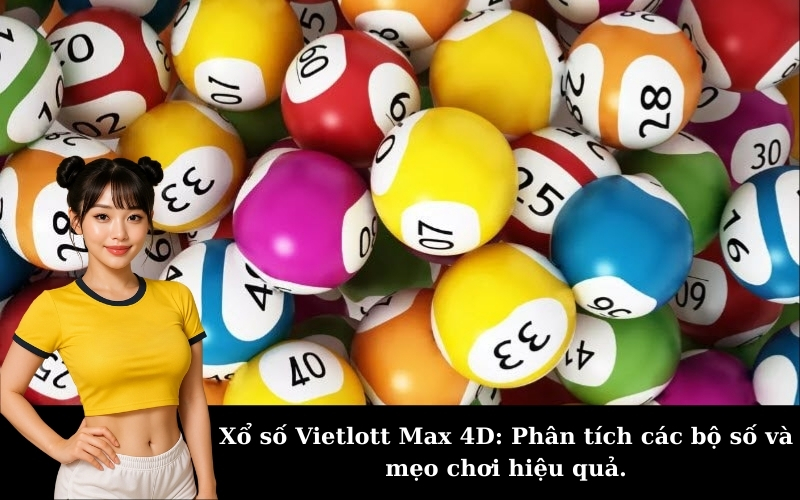 Xổ số Vietlott Max 4D: Phân tích các bộ số và mẹo chơi hiệu quả.
