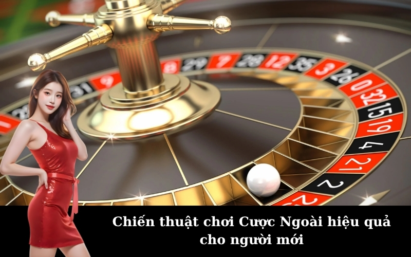 Chiến thuật chơi Cược Ngoài hiệu quả cho người mới