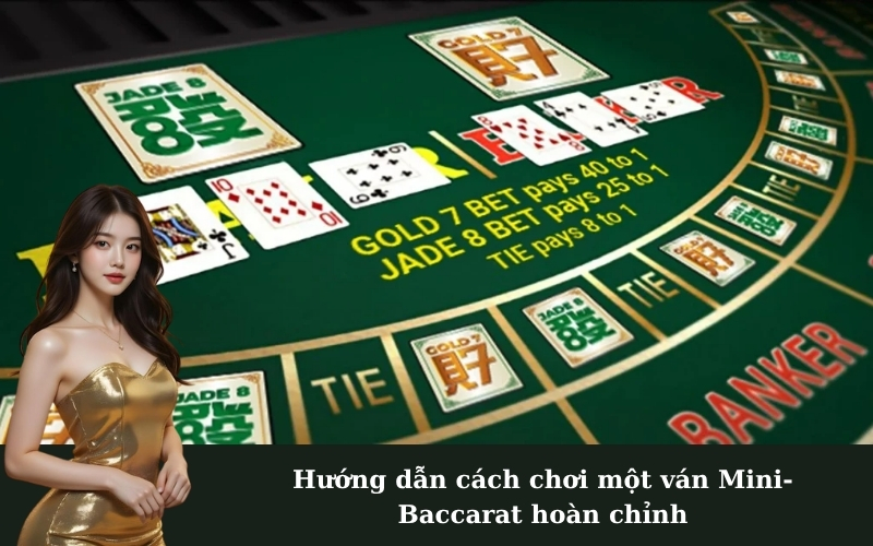 Hướng dẫn cách chơi một ván Mini-Baccarat hoàn chỉnh