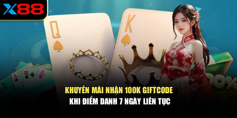 Khuyến mãi nhận 100K giftcode khi điểm danh 7 ngày liên tục